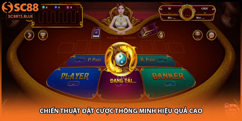 Chiến thuật đặt cược thông minh hiệu quả cao